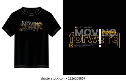 moving forward typography t shirt design, motivational typography t shirt design, inspirational quotes t-shirt design, vector quotes lettering t shirt design for print