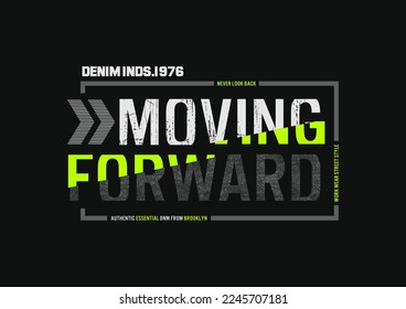 moving forward typography, tee shirt and apparel.	