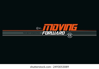 moving forward typography, tee shirt and apparel.	