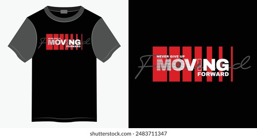 Moving forward typography t-shirt and apparel design, Typography vector t-shirt design for print, Motivational and Inspirational quotes lettering t-shirt illustration design.