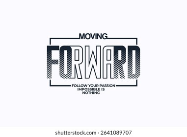 moving forwardmotivational quotes t shirt design graphic vector 
