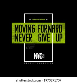 moving forward,never give up typography graphic art, vector illustration t shirt design,etc.
