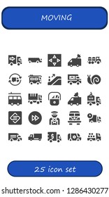  moving icon set. 25 filled moving icons. Simple modern icons about  - Delivery truck, Cargo truck, Move, Van, Truck, Escalator, Snail, Postman, Spark page, Forwards