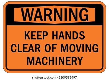 Moving machinery warning sign and labels keep clear of moving parts
