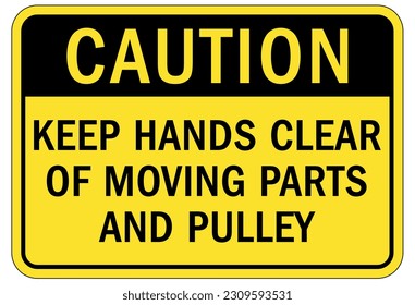 Moving machinery warning sign and labels keep clear of moving parts