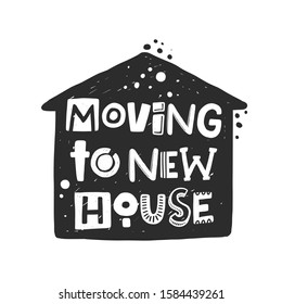 Moving to new house hand drawn illustration with typography. Village cottage silhouette. Changing accommodation. Stylized lettering with ink drops. Resettlement, relocation poster design element