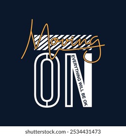 Moving ON,Vintage typography design in vector illustration.Motivation and inspirational quote.Abstract design with the grunge and denim style. Vector print, typography, poster.