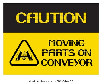 Moving parts on conveyor.
Caution. Poster characterize dangerous working conditions for workers and employees.