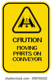 Moving parts on conveyor.
Caution. Poster characterize dangerous working conditions for workers and employees.
