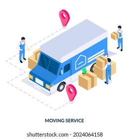 Moving Service Concept. Workers Load Boxes With Things For Moving To A Truck. Isometric Vector Illustration On White Background