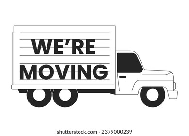 Moving truck black and white cartoon flat illustration. Were moving. Shipping professional cargo van 2D lineart object isolated. Relocation, delivery transport item monochrome vector outline image