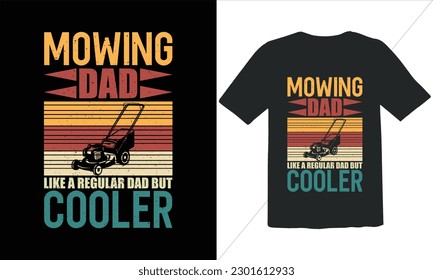 Mowing Dad Like A Regular Dad But Cooler Funny Dad Lover t Shirt Design,happy father's day t shirt,Father's Day Mowing  Vintage t Shirt Design,Retro Vintage t shirt design