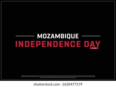 MOZAMBIQUE Independence Day on a black background, Vector design of Independence Day of MOZAMBIQUE, Typographic Design of MOZAMBIQUE National Day, Flag typography of MOZAMBIQUE