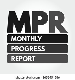 MPR - Monthly Progress Report means the report provided monthly for each project, acronym text concept background