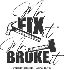 Mr. Fix It Mr. Broke It - Daddy and Me Matching Designs