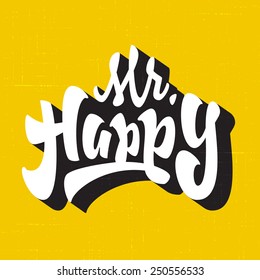 'Mr. Happy' Vintage Hand lettered brush script style phrase. Handmade Typographic lettering Art for T shirt apparel design | Hand crafted joyful calligraphy, vector illustration