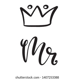 Mr icon design for wedding, save the date invitation, greeting card, baby shower poster in hand written calligraphy style with crown image. Lettering vector illustration EPS10.