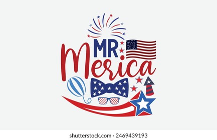 Mr Merica- 4th of july t- shirt design, Hand drawn lettering phrase for Cutting Machine, Silhouette Cameo, Cricut, greeting card template with typography text, Vector illustration Template.