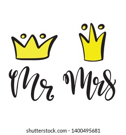 Mr and mrs design for wedding, save the date invitation, greeting card, baby shower poster in hand written calligraphy style with crown image. Lettering vector illustration EPS10.