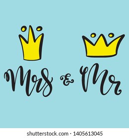 Mr and mrs design for wedding, save the date invitation, greeting card, baby shower poster in hand written calligraphy style with crown image. Lettering vector illustration EPS10. Blue background.