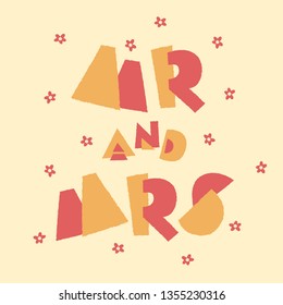 Mr. and Mrs. : Greeting quote collection with cute and joyful lettering : Vector Illustration