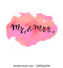 Mr and Mrs. Hand lettering. Modern brush calligraphy. Black color text on pink watercolor background. Love lettering for greeting card, invitation, wedding, save the date, handwritten calligraphy