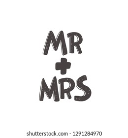 Mr + Mrs. Hand-lettering phrase. Vector illustration. Can be used for bachelorette, sticker, invitation poster, greeting card, party, motivation print, wedding element, romantic quote, tattoo.