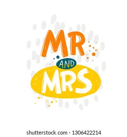 Mr and Mrs. Hand-lettering phrase. Vector illustration. Can be used for bachelorette, sticker, invitation poster, greeting card, party, motivation print, wedding element, romantic quote, tattoo