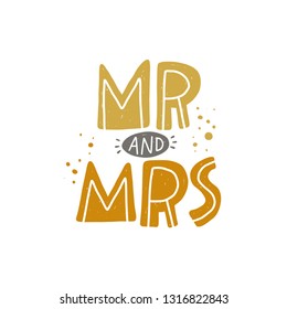 Mr and Mrs. Hand-lettering phrase. Vector illustration. Can be used for bachelorette, sticker, invitation poster, greeting card, party, motivation print, wedding element, romantic quote, tattoo