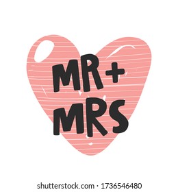 Mr and Mrs. Husband and wife. Hand drawn illustration with funny lovely wedding typography. Colored design with stylized lettering on the pink heart. Romantic phrase poster design, banner template