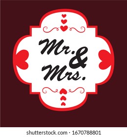 mr & mrs  label is a piece of paper,plastic film,cloth,metal or other material affixed to a container or product.
