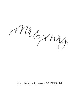 Mr and Mrs. Modern calligraphy for wedding invitation, party, photo overlay or heading, caption, labels, menus. Vector illustration. Handwritten text. Isolated on white background