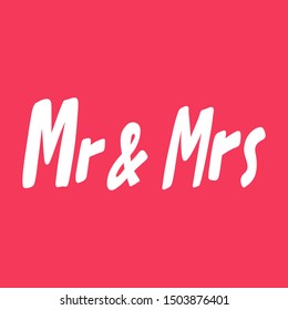 Mr & Mrs. Vector hand drawn illustration with cartoon lettering. Good as a sticker, video blog cover, social media message, gift cart, t shirt print design.