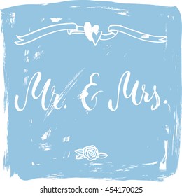 Mr and Mrs. Vector isolated hand drawn hand lettering with blue brush abstract background. Printable wedding card template. Modern brush pen calligraphy. Cute words and phrases. Ready-to print.