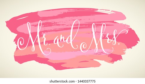 Mr and Mrs, wedding words. Hand written vector design element in white over pastel pink brush strokes background. Traditional calligraphy.