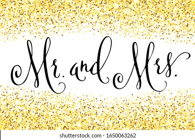 Mr and Mrs, wedding words. Hand written vector design element in black over shiny golden glitter confetti. Traditional calligraphy.