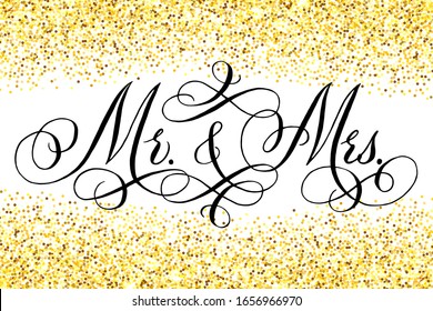 Mr and Mrs wedding words. Hand written vector design element in black over shiny golden glitter confetti. Traditional calligraphy.