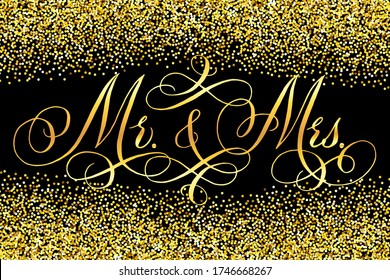 Mr and Mrs wedding words. Hand written vector design element over shiny golden glitter confetti and black background. Traditional calligraphy.