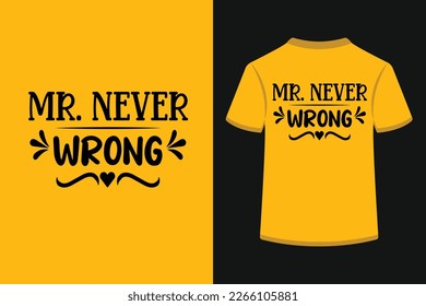 MR never wrong creative typography t-shirt design. This is an editable and printable high-quality vector file.