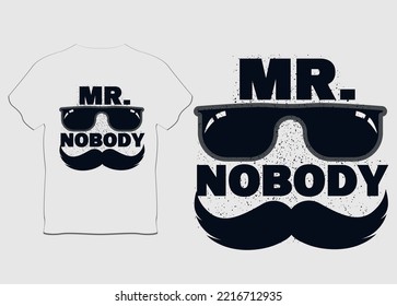 Mr nobody stylish t shirt Design on vector t shirt background