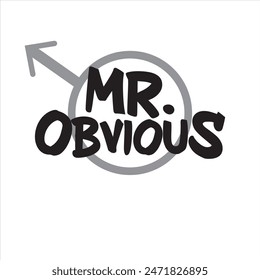 mr obvious typography graphic print , Abstract fashion drawing and creative design for t-shirts, mugs, graphic tee, sweatshirt, cases, etc. Illustration in modern style for clothes