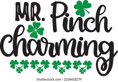 Mr Pinch Charming, Green Clover, So Lucky, Shamrock, Lucky Clover Vector Illustration