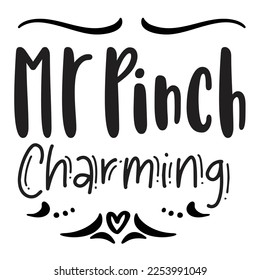 Mr pinch charming Happy St Patricks day shirt print template, St patricks design, typography design for Irish day, womens day, lucky clover, Irish gift