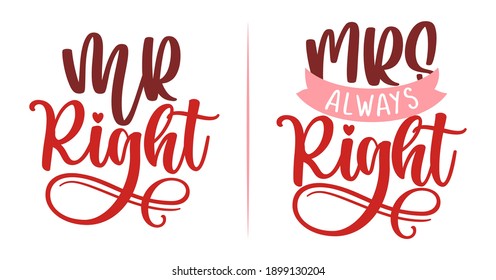 Mr Right and Mr always Right - funny lovely wedding typography. Good for scrap booking, t-shirt, mug, gift, card, wedding anniversary gift, Valentine Day present. Mr and Mrs couple gift.