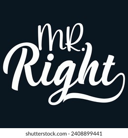 Mr. right, Motivational quotes Designs, Streetwear T-shirt Designs Artwork Set, Graffiti Vector Collection for Apparel and Clothing Print.