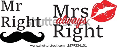 Mr Right and Mrs. always Right. Funny typography design suitable for t-shirt printing, mug printing, gift card, wedding card present