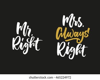 Mr Right, Mrs Always Right. Hand drawn quote for your design. Unique brush pen lettering and modern calligraphy. Can be used for print (bags, posters, cards, stationery) and for web (banners, ads)