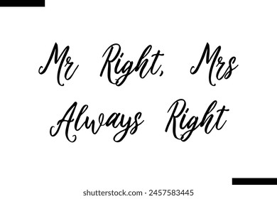 Mr Right, Mrs Always Right typography food saying text stylish