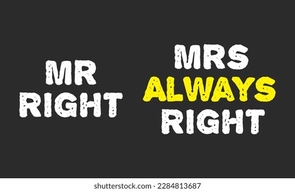 Mr. Right and Mrs. always Right. Vector print.