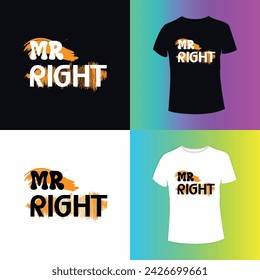 mr right t shirt design taygraphy victor